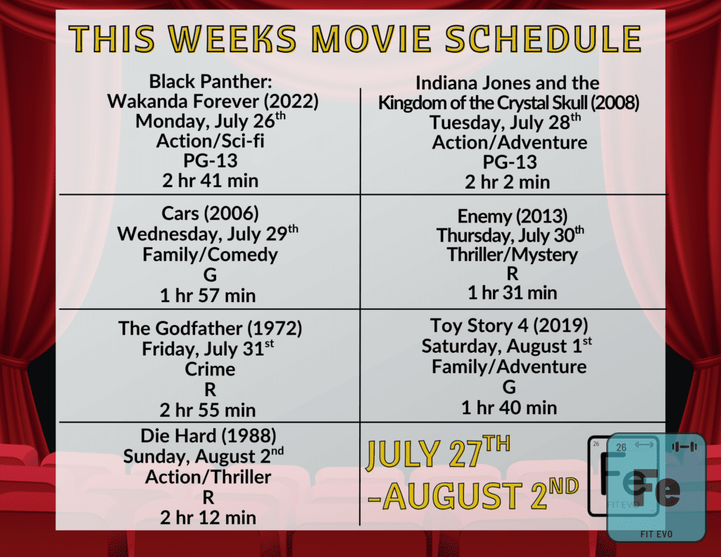 The FIT EVO cardio cinema movie schedule for the week of July 27th to August 2nd.