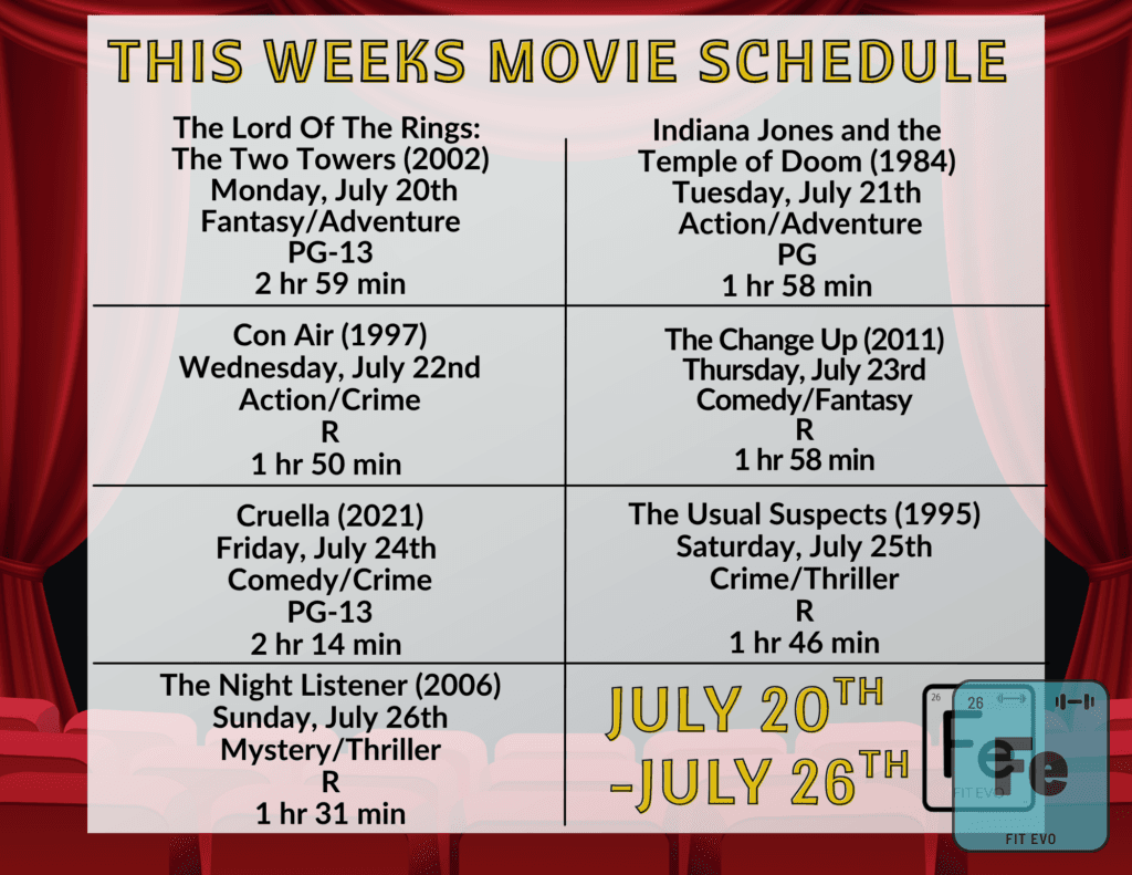 The FIT EVO cardio cinema movie schedule for the week of July 20th to July 26th.